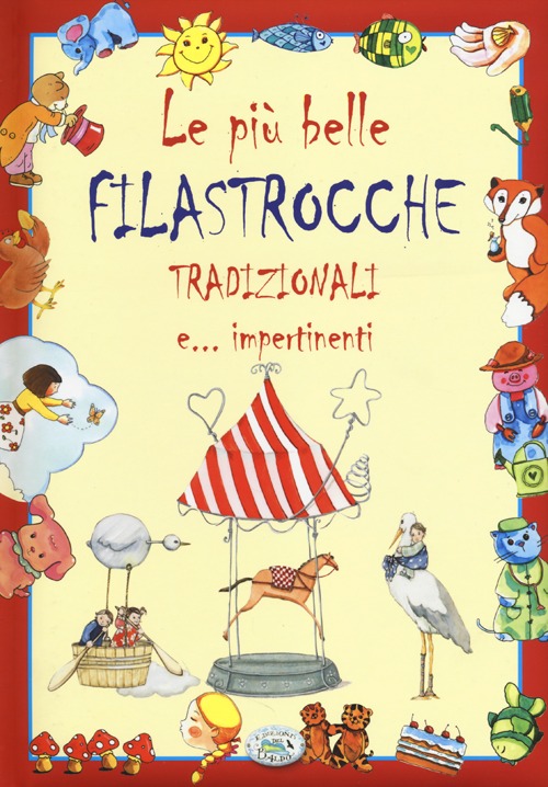 Le più belle filastrocche tradizionali e... impertinenti. Ediz. illustrata Le più belle filastrocche tradizionali e... impertinenti. Ediz. illustrata