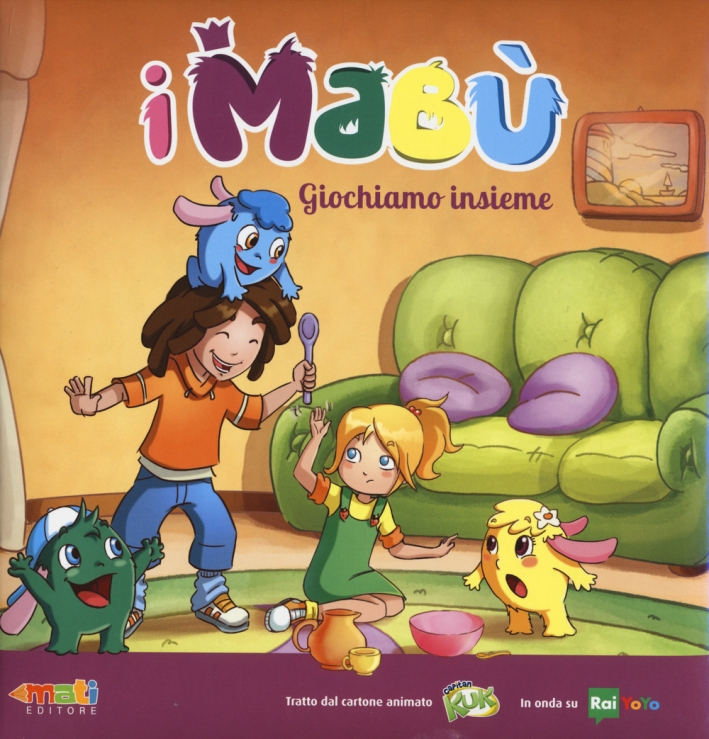 Giochiamo insieme. I Mabù Giochiamo insieme. I Mabù