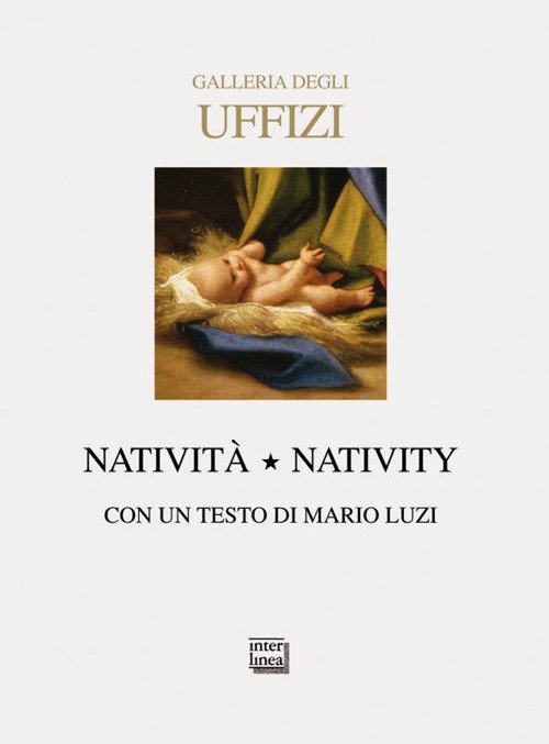 Galleria degli Uffizi. Natività. Ediz. italiana e inglese Galleria degli Uffizi. Natività. Ediz. italiana e inglese