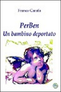 PerBen. Un bambino deportato. PerBen. Un bambino deportato.