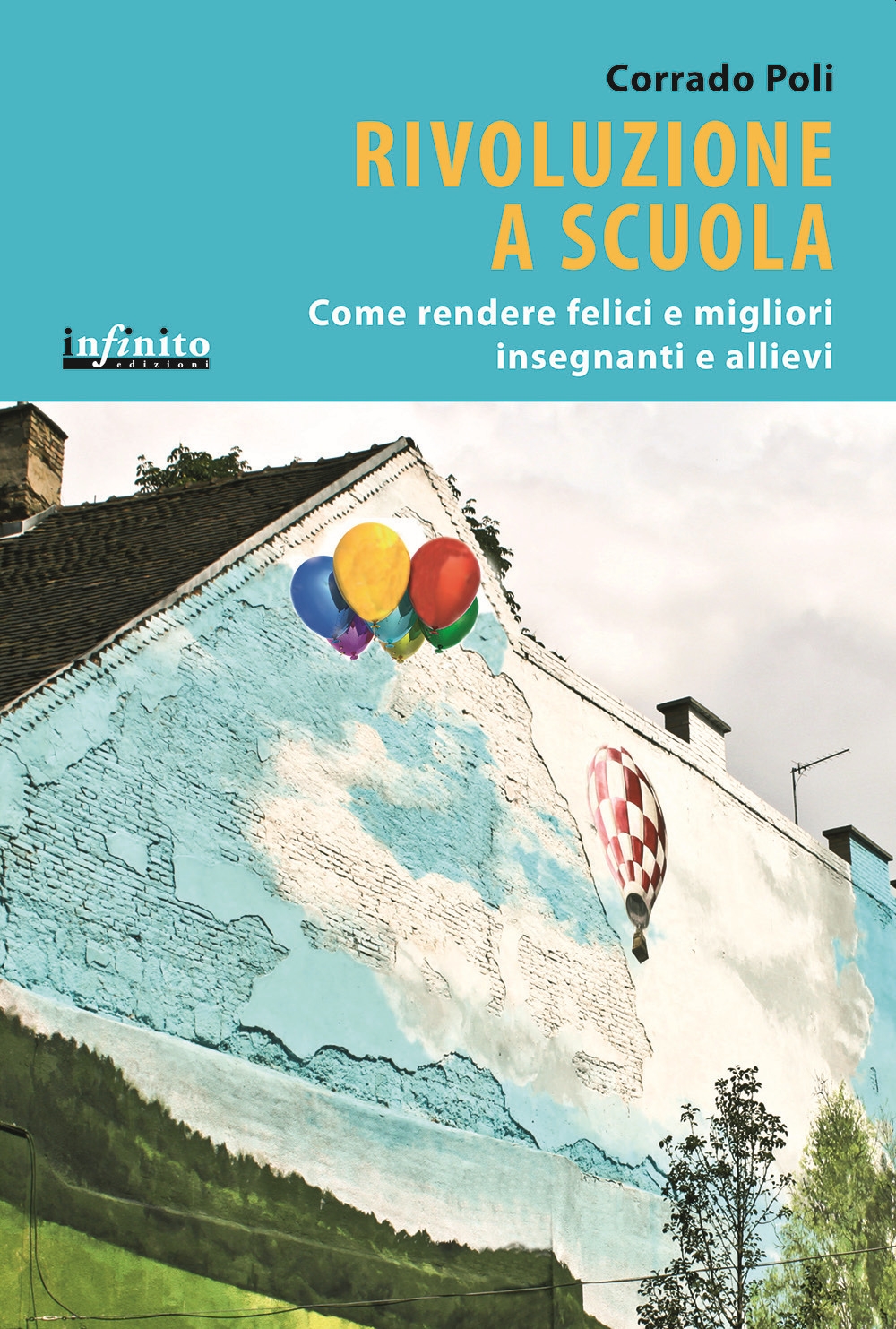 Rivoluzione a scuola. Come rendere felici e migliori insegnanti e allievi. Rivoluzione a scuola. Come rendere felici e migliori insegnanti e allievi.