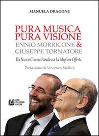 Pura Musica Pura Visione. Ennio Morricone & Giuseppe Tornatore. Da Pura Musica Pura Visione. Ennio Morricone & Giuseppe Tornatore. Da