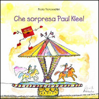 Che sorpresa, Paul Klee! Che sorpresa, Paul Klee!