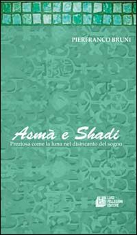 Asmà e Shadi. Preziosa come la luna nel disincanto del sogno Asmà e Shadi. Preziosa come la luna nel disincanto del sogno