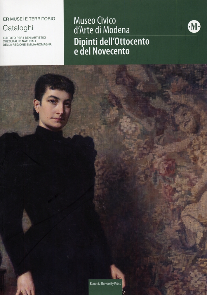 Dipinti dell'Ottocento e del Novecento. Museo civico d'arte di Modena Dipinti dell'Ottocento e del Novecento. Museo civico d'arte di Modena