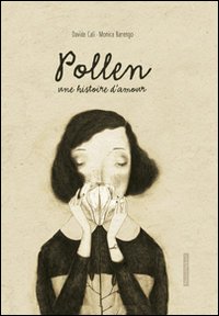 Polline. Una storia d'amore. Ediz. francese. Polline. Una storia d'amore. Ediz. francese.