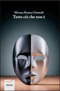 Tutto ciò che non è. Tutto ciò che non è.