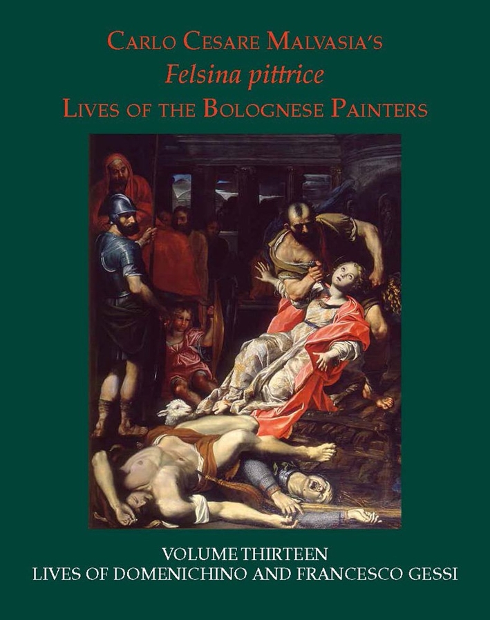 Carlo Cesare Malvasia. Felsina Pittrice. Volume 13: Lives of Domenichino and Francesco Gessi