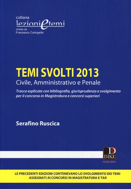 Temi Svolti 2013. Civile, Amministrativo e Penale