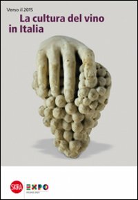 La cultura del vino in Italia. Verso il 2015 La cultura del vino in Italia. Verso il 2015