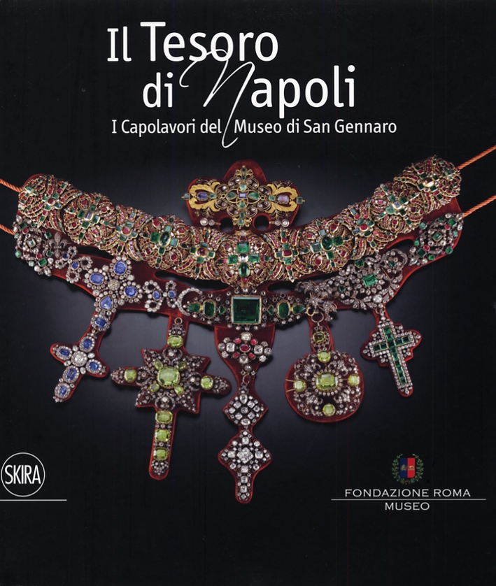Il tesoro di Napoli. Capolavori del Museo di San Gennaro Il tesoro di Napoli. Capolavori del Museo di San Gennaro