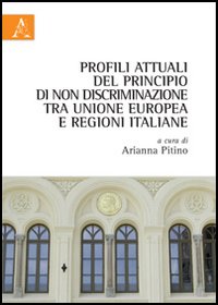 Profili attuali del principio di non discriminazione tra Unione europea e regioni italiane Profili attuali del principio di non discriminazione tra Unione europea e regioni italiane