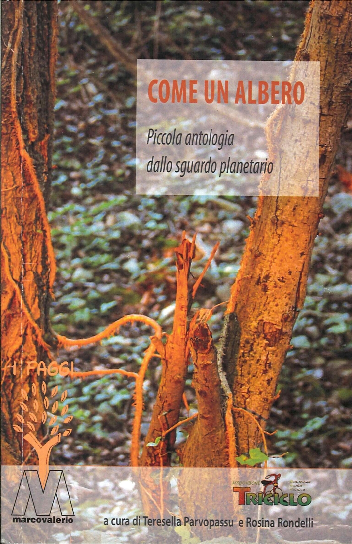 Come un Albero. Piccola Antologia dallo Sguardo Planetario Come un Albero. Piccola Antologia dallo Sguardo Planetario