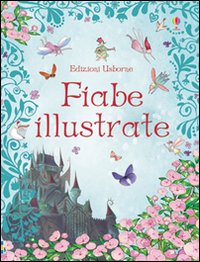 Fiabe illustrate. Ediz. illustrata Fiabe illustrate. Ediz. illustrata