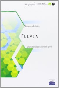Fulvia. Una matrona tra i "signori della guerra"