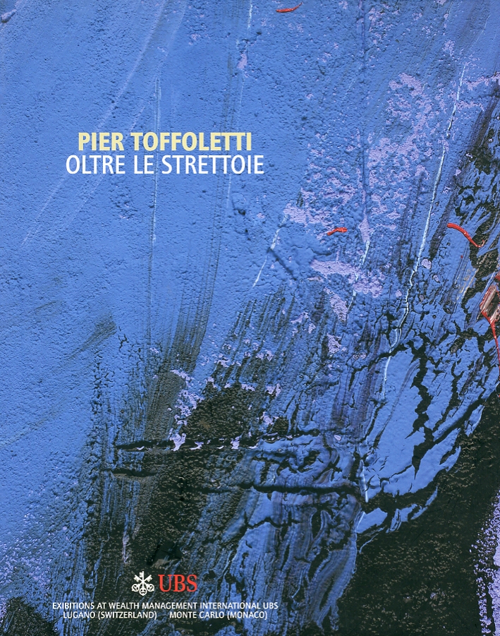 Pier Toffoletti. Oltre le Strettoie Pier Toffoletti. Oltre le Strettoie
