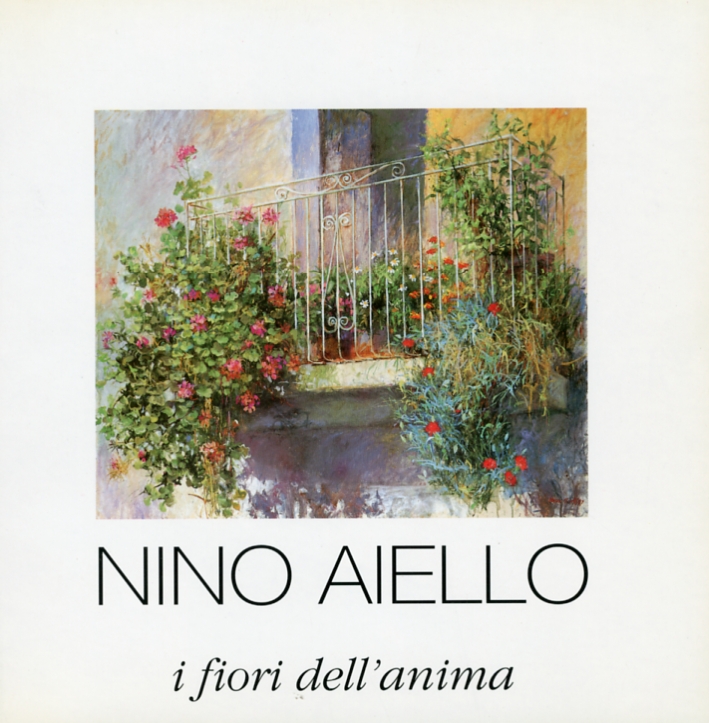 Nino Aiello. I Fiori dell'Anima Nino Aiello. I Fiori dell'Anima