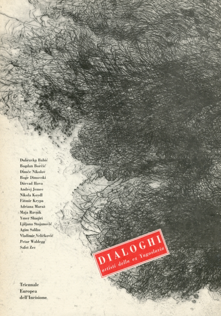 Triennale Europea dell'Incisione. Dialoghi. Artisti Europei delle Ex Yugoslavia. 1994 Triennale Europea dell'Incisione. Dialoghi. Artisti Europei delle Ex Yugoslavia. 1994