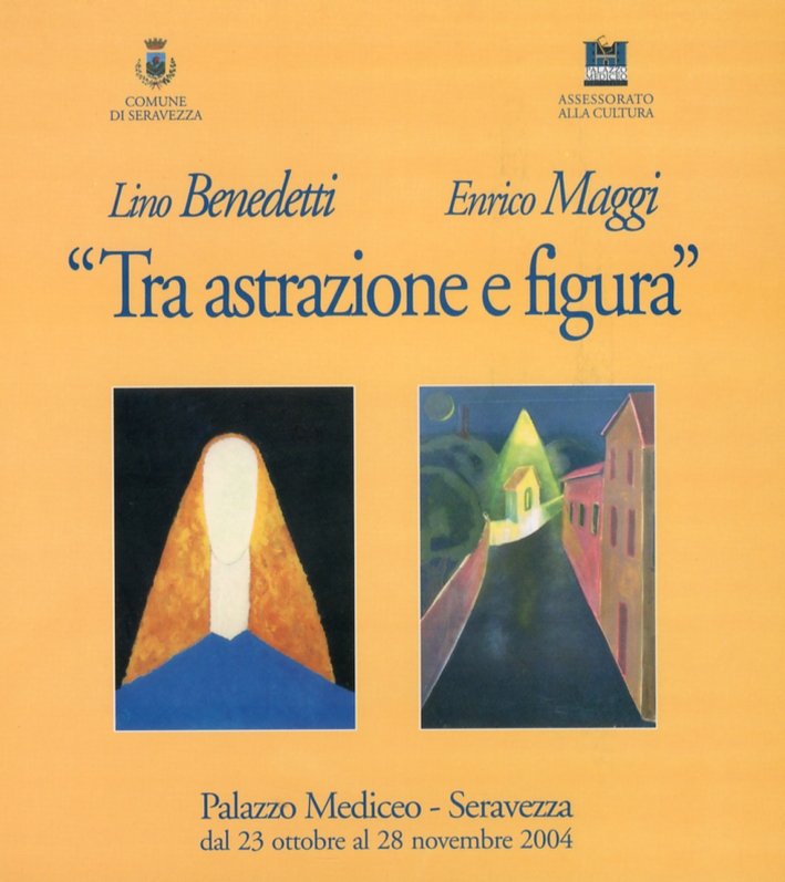 Lino Benedetti. Enrico Maggi. Tra Astrazione e Figura Lino Benedetti. Enrico Maggi. Tra Astrazione e Figura