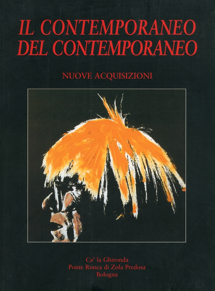 Il Contemporaneo del Contemporaneo. Nuove Acquisizioni Il Contemporaneo del Contemporaneo. Nuove Acquisizioni