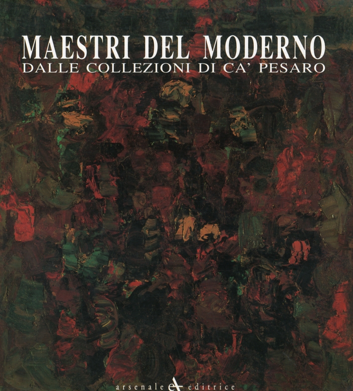 I Maestri del Moderno. Dalle Collezioni di Cà Pesaro I Maestri del Moderno. Dalle Collezioni di Cà Pesaro