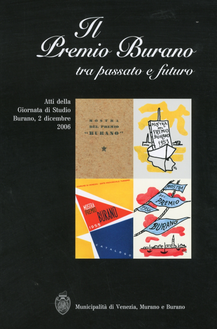 Il Premio Burano. Tra Passato e Futuro. Atti delle Giornata di Studio Sala dell'Ex Chiesa delle Clarisse Cappuccine Il Premio Burano. Tra Passato e Futuro. Atti delle Giornata di Studio Sala dell'Ex Chiesa delle Clarisse Cappuccine