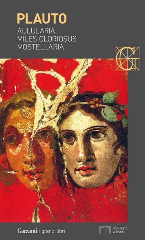 Aulularia-Miles gloriosus-Mostellaria. Testo latino a fronte Aulularia-Miles gloriosus-Mostellaria. Testo latino a fronte