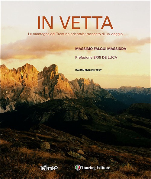 In vetta. Le montagne del Trentino orientale: racconto di un viaggio. Ediz. italiana e inglese In vetta. Le montagne del Trentino orientale: racconto di un viaggio. Ediz. italiana e inglese