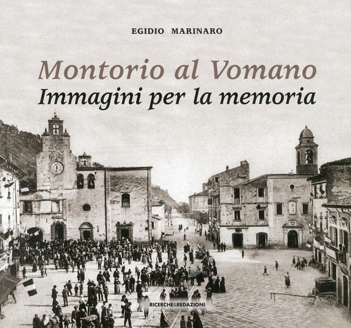 Montorio al Vomano. Immagini per la memoria. Montorio al Vomano. Immagini per la memoria.