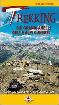 Trekking sui grandi anelli delle Alpi cuneesi. Lou Viage, La Curnis, percorsi occitani Trekking sui grandi anelli delle Alpi cuneesi. Lou Viage, La Curnis, percorsi occitani