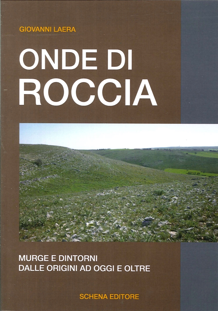 Onde di roccia. Murge e dintorni, dalle origini ad oggi e oltre Onde di roccia. Murge e dintorni, dalle origini ad oggi e oltre