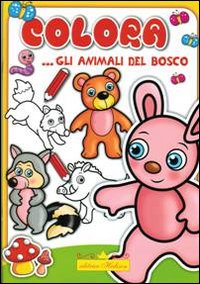 Colora... gli animali del bosco. Ediz. illustrata Colora... gli animali del bosco. Ediz. illustrata