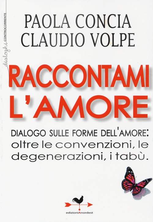 Raccontami l'amore. Dialogo sulle forme dell'amore: oltre le convenzioni, le degenerazioni, i tabù Raccontami l'amore. Dialogo sulle forme dell'amore: oltre le convenzioni, le degenerazioni, i tabù