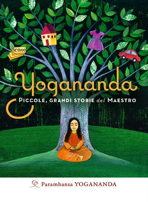 Yogananda. Piccole, grandi storie del Maestro. Yogananda. Piccole, grandi storie del Maestro.