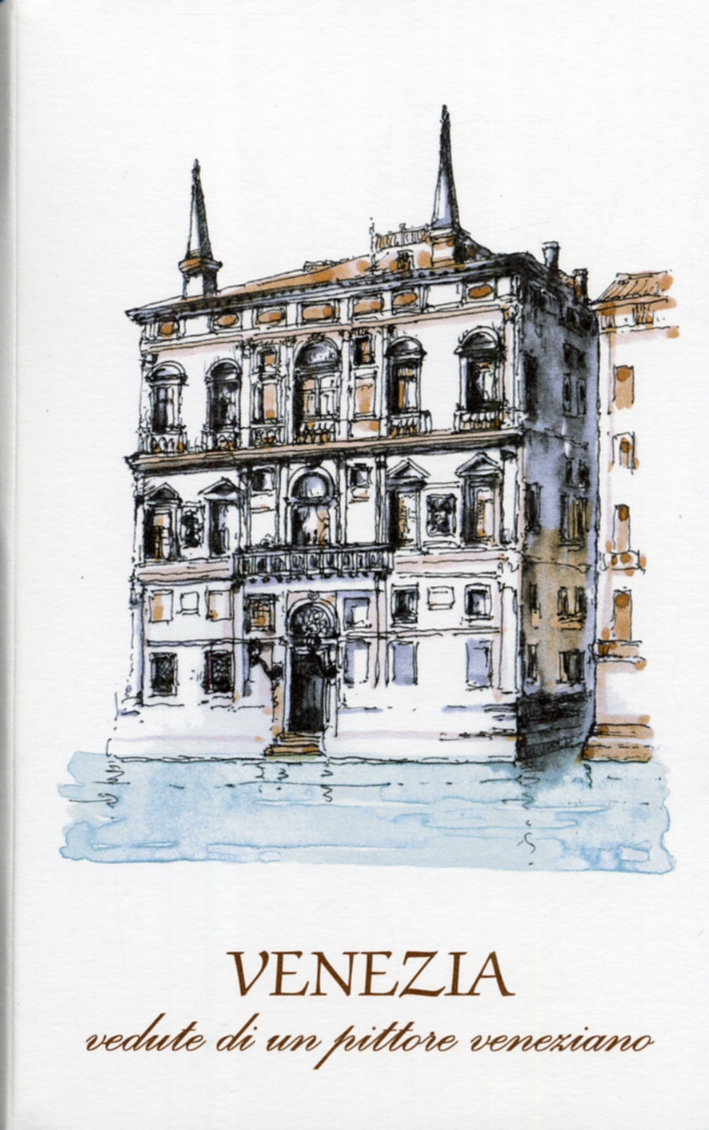 Venezia. Vedute di un pittore veneziano Venezia. Vedute di un pittore veneziano