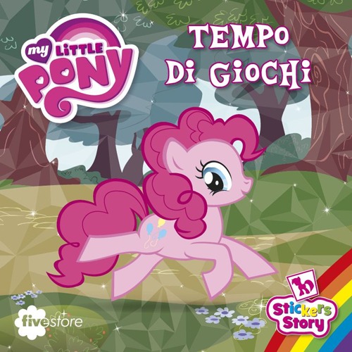 Tempo di giochi. My Little Pony. Con adesivi. Tempo di giochi. My Little Pony. Con adesivi.