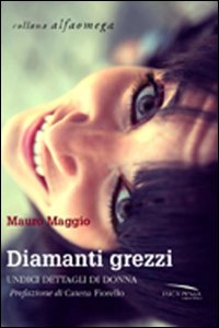 Diamanti grezzi. Undici dettagli di donna Diamanti grezzi. Undici dettagli di donna