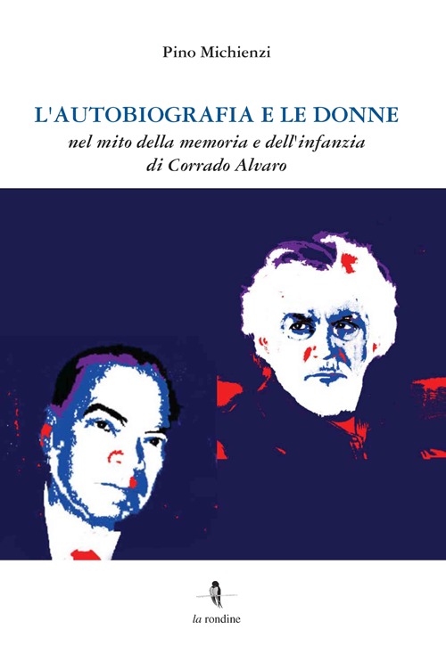L'autobiografia e le donne. Nel mito della memoria e dell'infanzia di Corrado Alvaro L'autobiografia e le donne. Nel mito della memoria e dell'infanzia di Corrado Alvaro