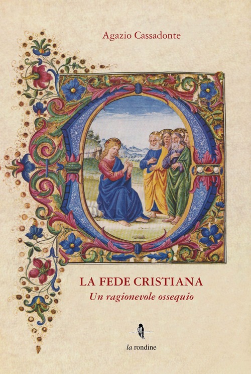 La fede cristiana. Un ragionevole ossequio La fede cristiana. Un ragionevole ossequio