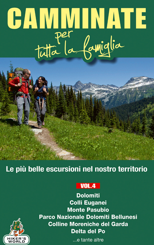 Camminate per tutta la famiglia. Vol. 4: Dolomiti, Colli Euganei, Monte Pasubio, Parco Nazionale delle Dolomiti Bellunesi, Colline Moreniche del Garda, Delta del Po.... Camminate per tutta la famiglia. Vol. 4: Dolomiti, Colli Euganei, Monte Pasubio, Parco Nazionale delle Dolomiti Bellunesi, Colline Moreniche del Garda, Delta del Po....