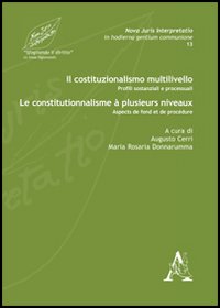 Il costituzionalismo multilivello. Profili sostanziali e processuali-Le constitutionnalisme à plusieurs niveaux. Aspects de fond et de procédure. Ediz. bilingue Il costituzionalismo multilivello. Profili sostanziali e processuali-Le constitutionnalisme à plusieurs niveaux. Aspects de fond et de procédure. Ediz. bilingue