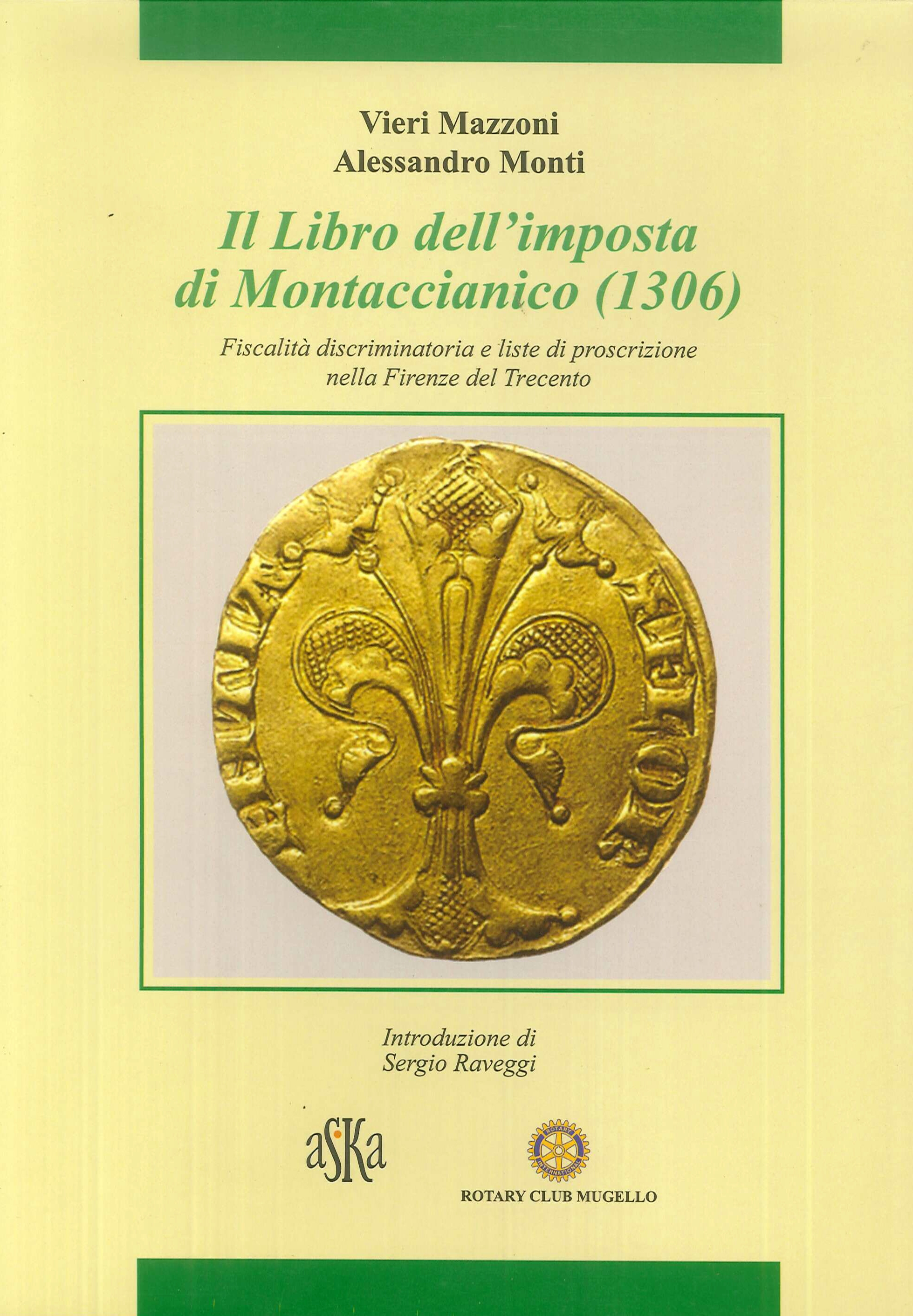 Il libro dell'imposta di Montaccianico (1306). Fiscalità discriminatoria e liste di proscrizione nella Firenze del trecento Il libro dell'imposta di Montaccianico (1306). Fiscalità discriminatoria e liste di proscrizione nella Firenze del trecento