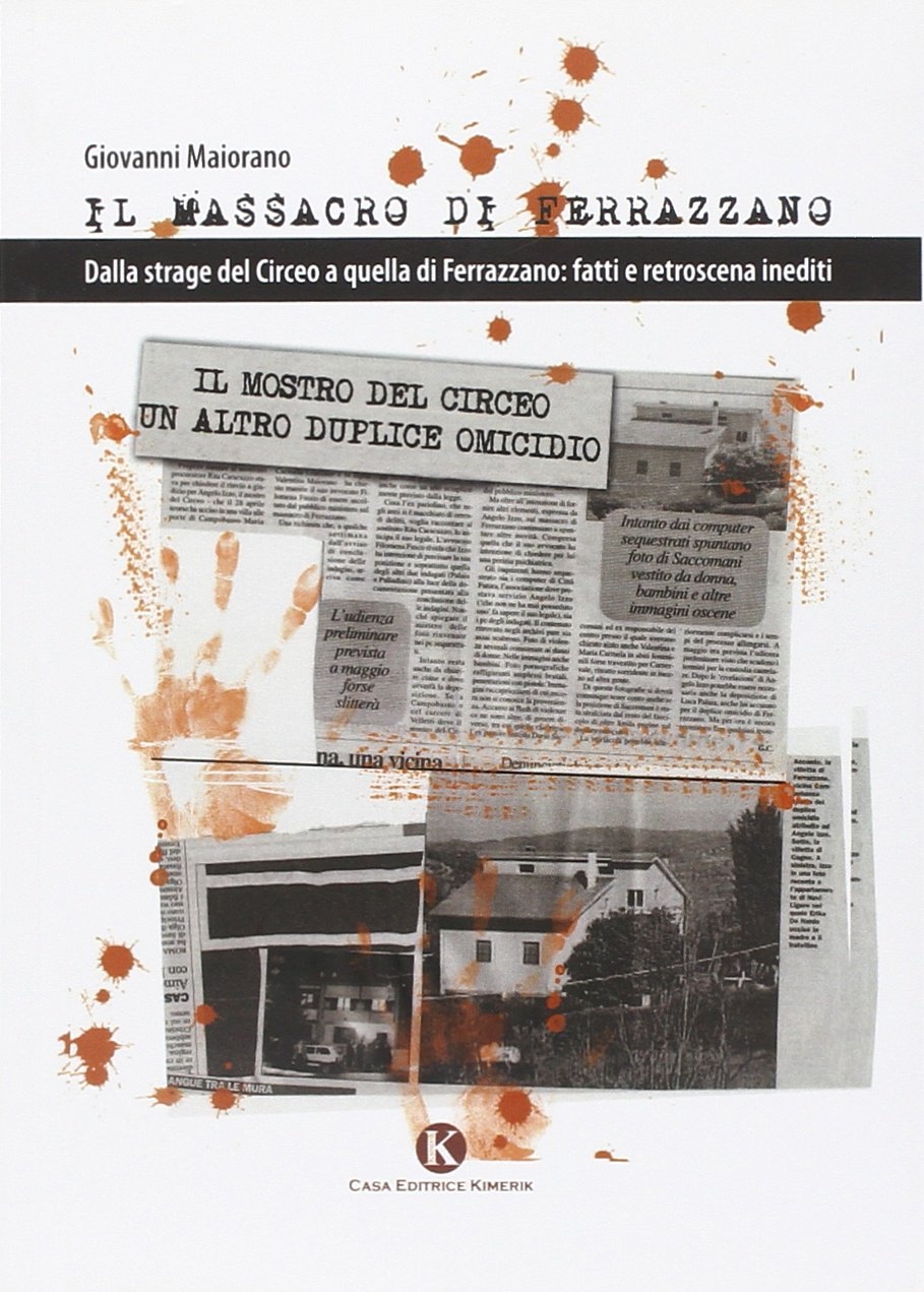 Il massacro di Ferrazzano. Dalla strage del Circeo a quella di Ferrazzano: fatti e retroscena inediti Il massacro di Ferrazzano. Dalla strage del Circeo a quella di Ferrazzano: fatti e retroscena inediti