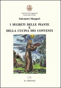 I segreti delle piante e della cucina dei conventi I segreti delle piante e della cucina dei conventi