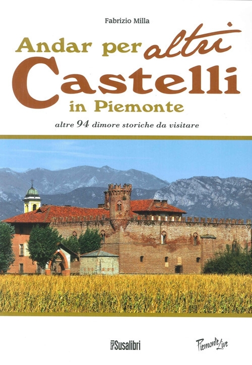 Andar per altri Castelli in Piemonte Altre 94 Dimore Storiche Da Visitare Andar per altri Castelli in Piemonte Altre 94 Dimore Storiche Da Visitare