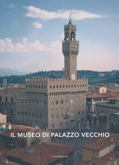 Il Museo di Palazzo Vecchio Il Museo di Palazzo Vecchio