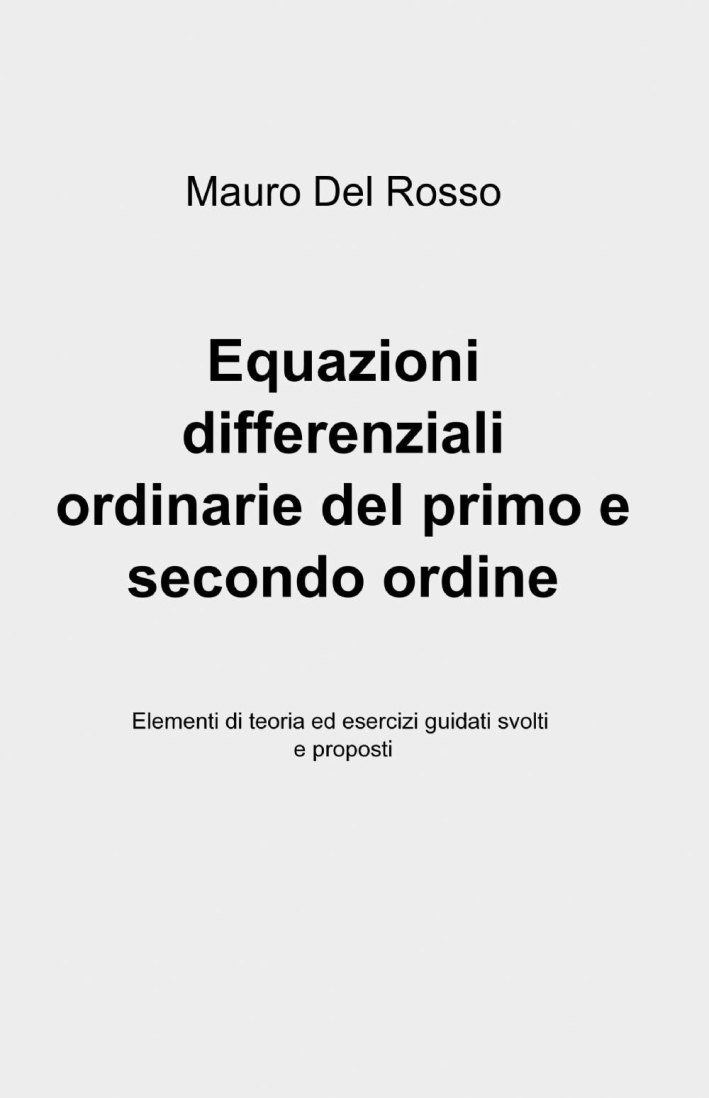 Equazioni differenziali ordinarie del primo e secondo ordine Equazioni differenziali ordinarie del primo e secondo ordine