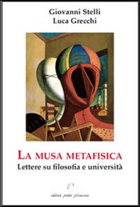 La musa metafisica. Lettere su filosofia e università La musa metafisica. Lettere su filosofia e università