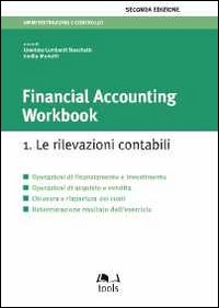 Financial accounting workbook. Vol. 1: Le rilevazioni contabili Financial accounting workbook. Vol. 1: Le rilevazioni contabili