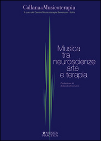 Musica tra neuroscienze, arte e terapia Musica tra neuroscienze, arte e terapia